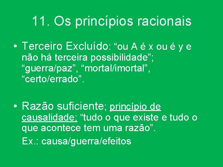 11. Os princípios racionais • Terceiro Excluído: “ou A é x ou é y