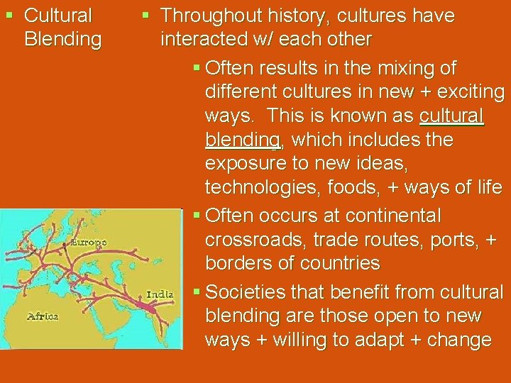 § Cultural Blending § Throughout history, cultures have interacted w/ each other § Often