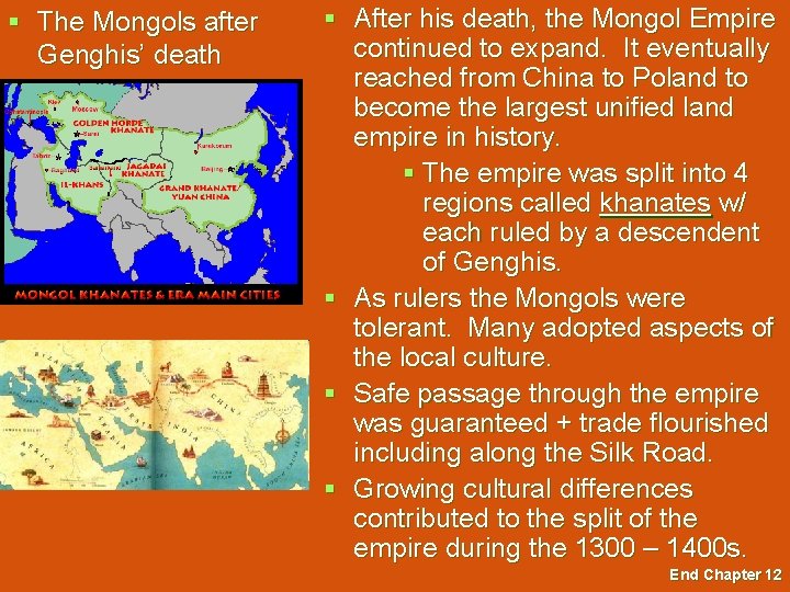 § The Mongols after Genghis’ death § After his death, the Mongol Empire continued
