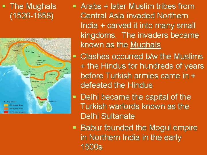 § The Mughals (1526 -1858) § Arabs + later Muslim tribes from Central Asia