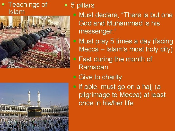 § Teachings of Islam § 5 pillars § Must declare, “There is but one