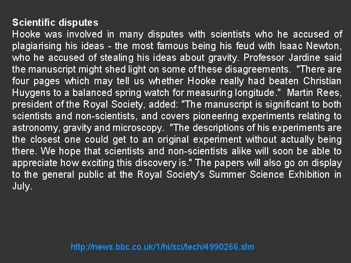 Scientific disputes Hooke was involved in many disputes with scientists who he accused of