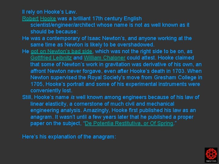 ll rely on Hooke’s Law. Robert Hooke was a brilliant 17 th century English