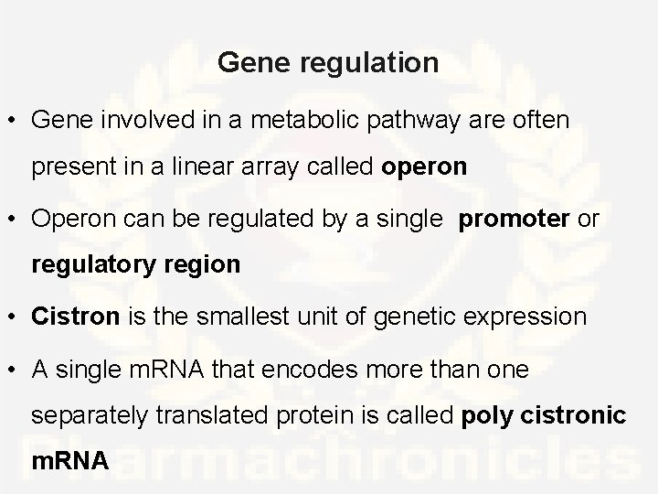 Gene regulation • Gene involved in a metabolic pathway are often present in a