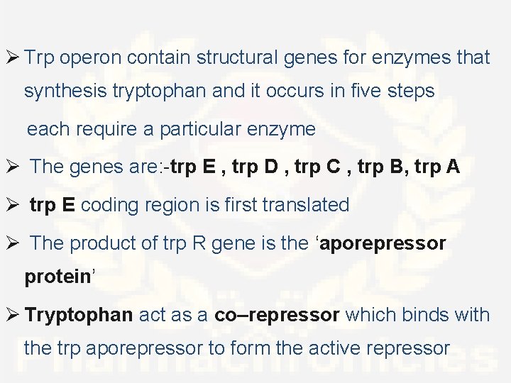 Ø Trp operon contain structural genes for enzymes that synthesis tryptophan and it occurs
