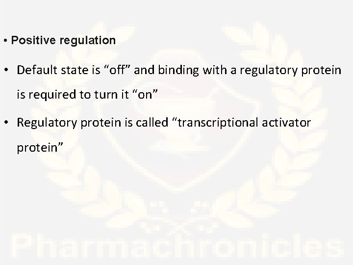  • Positive regulation • Default state is “off” and binding with a regulatory