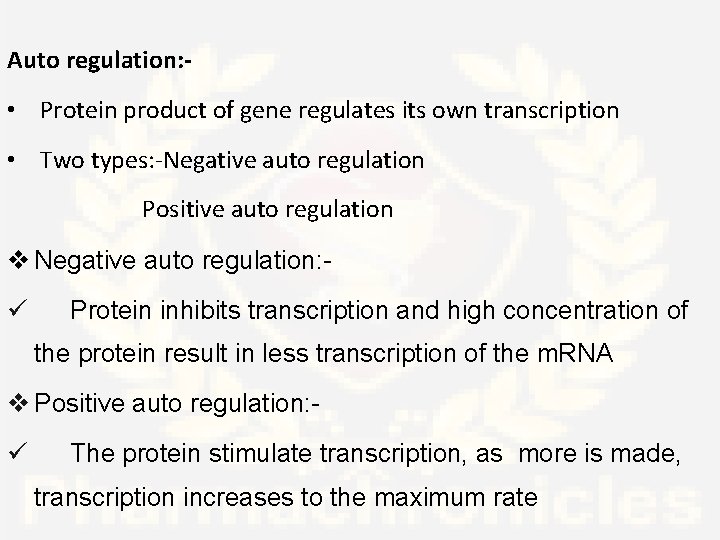 Auto regulation: - • Protein product of gene regulates its own transcription • Two