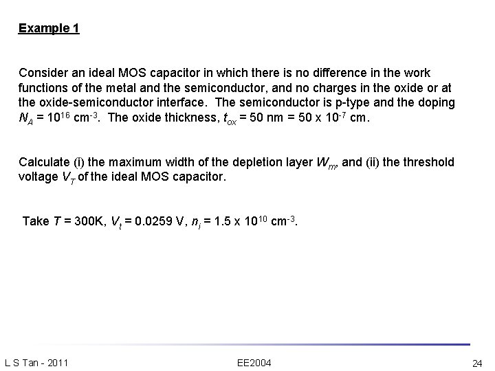 Example 1 Consider an ideal MOS capacitor in which there is no difference in