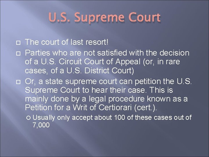 U. S. Supreme Court The court of last resort! Parties who are not satisfied