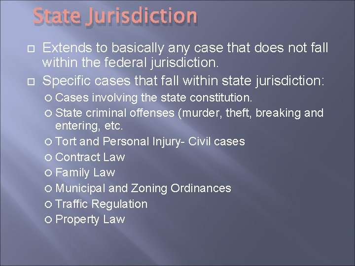 State Jurisdiction Extends to basically any case that does not fall within the federal