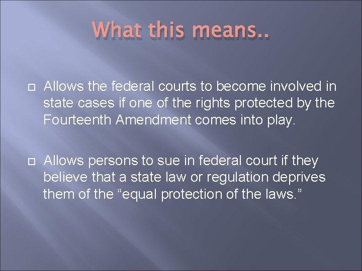 What this means. . Allows the federal courts to become involved in state cases