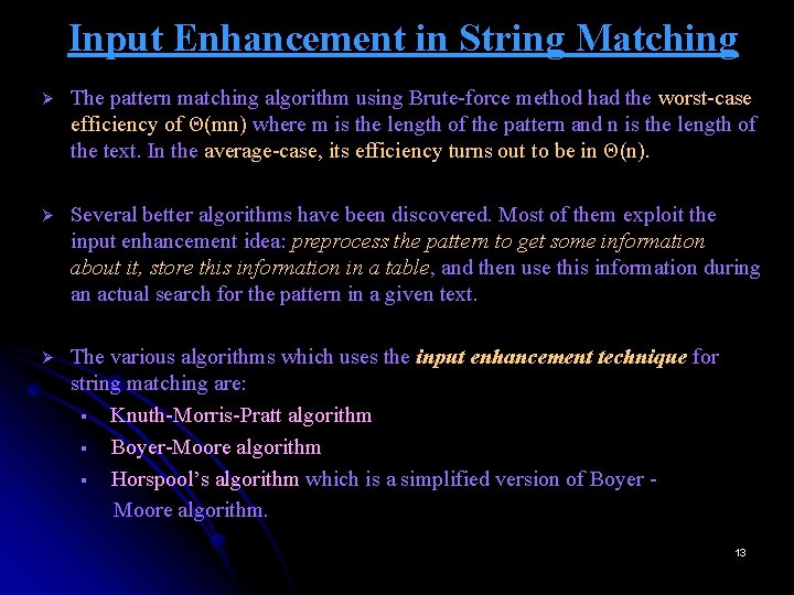 Input Enhancement in String Matching Ø The pattern matching algorithm using Brute-force method had