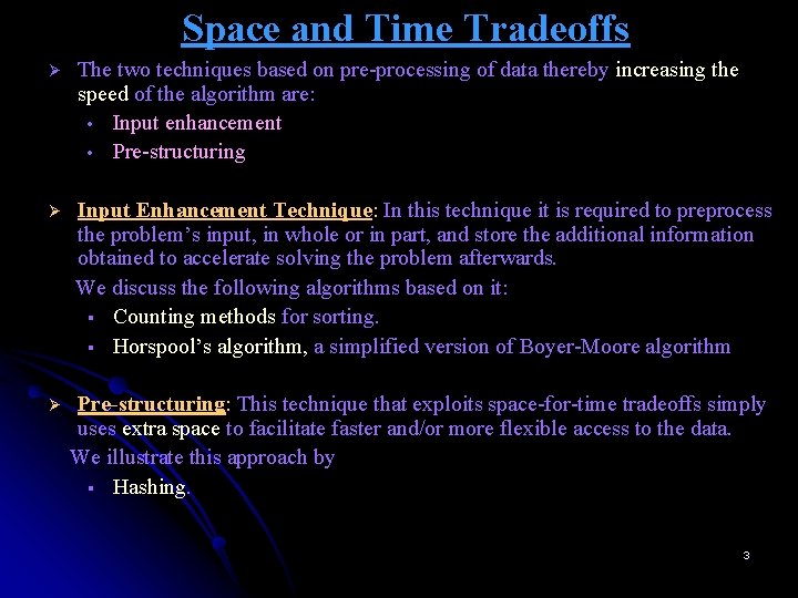 Space and Time Tradeoffs Ø The two techniques based on pre-processing of data thereby