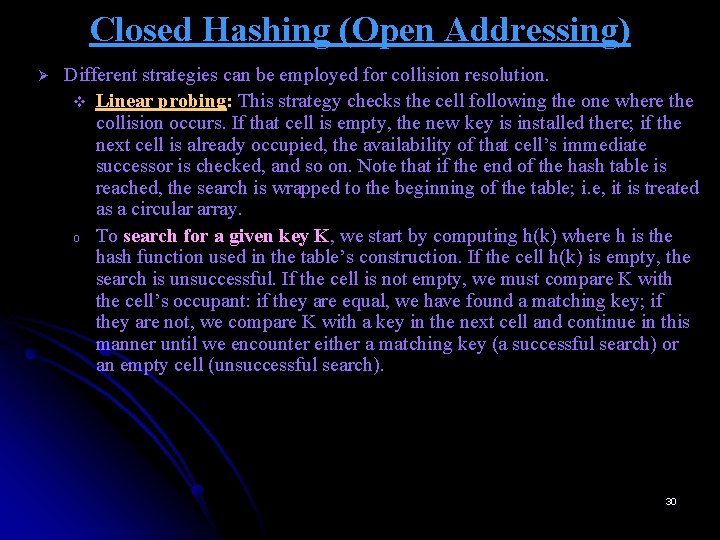 Closed Hashing (Open Addressing) Ø Different strategies can be employed for collision resolution. v