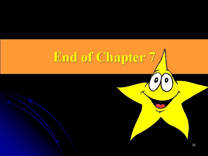 End of Chapter 7 32 