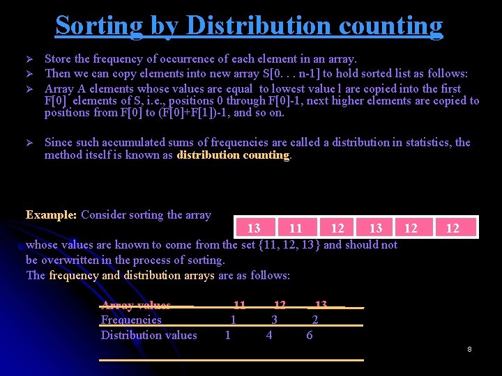 Sorting by Distribution counting Ø Ø Store the frequency of occurrence of each element