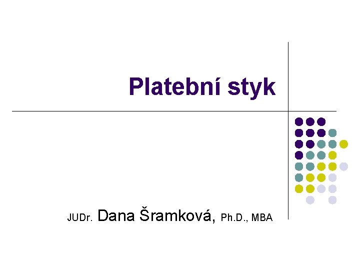 Platební styk JUDr. Dana Šramková, Ph. D. , MBA 