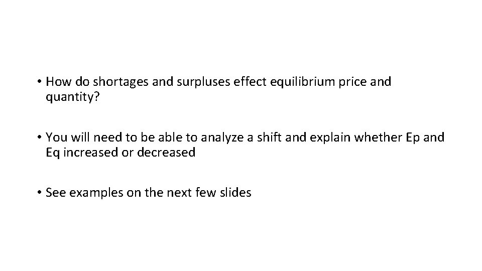 • How do shortages and surpluses effect equilibrium price and quantity? • You • How do shortages and surpluses effect equilibrium price and quantity? • You