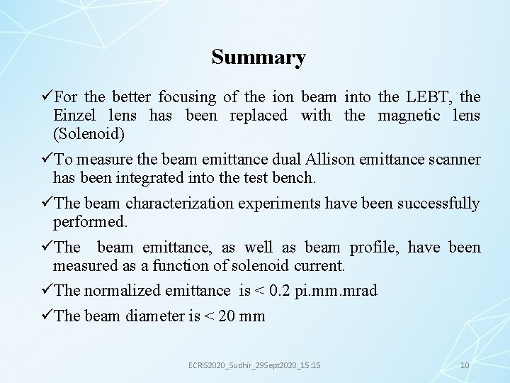 Summary üFor the better focusing of the ion beam into the LEBT, the Einzel