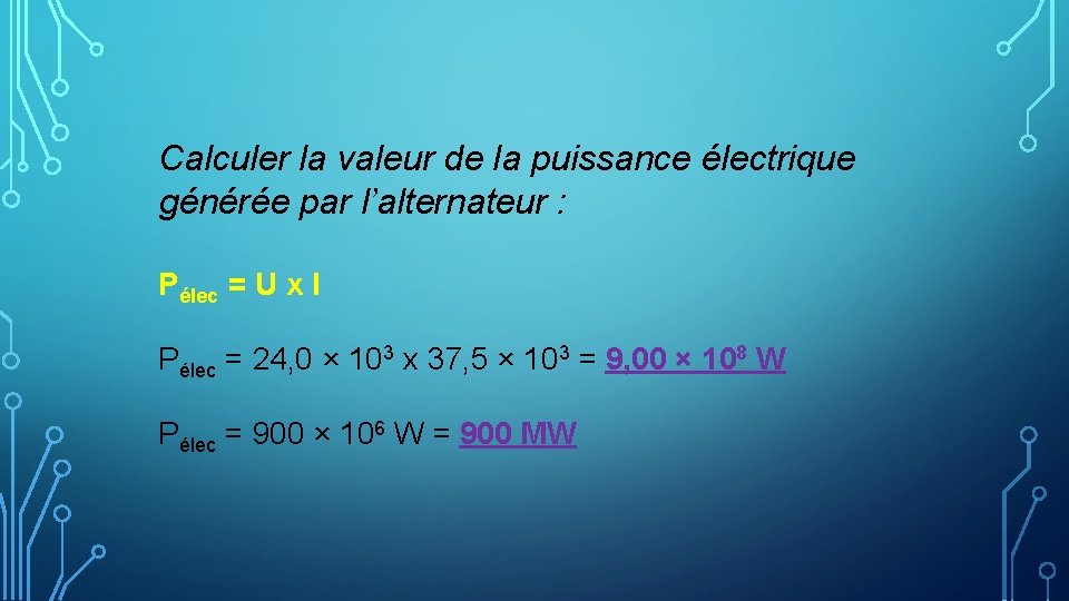 Calculer la valeur de la puissance électrique générée par l’alternateur : Pélec = U