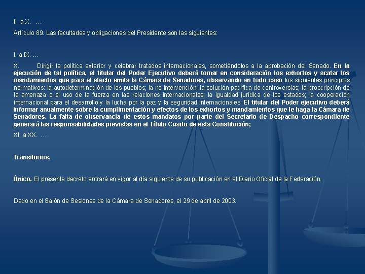 II. a X. … Artículo 89. Las facultades y obligaciones del Presidente son las