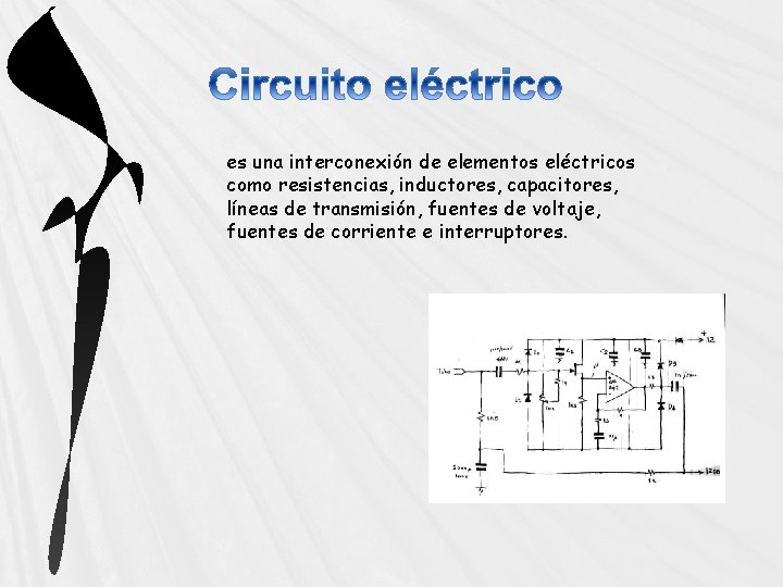 es una interconexión de elementos eléctricos como resistencias, inductores, capacitores, líneas de transmisión, fuentes