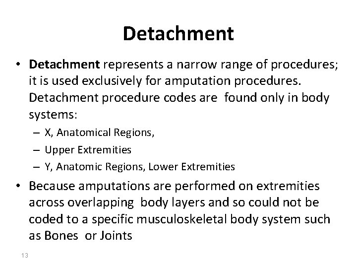 Detachment • Detachment represents a narrow range of procedures; it is used exclusively for
