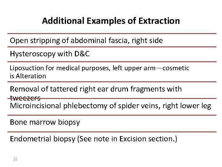 Additional Examples of Extraction Open stripping of abdominal fascia, right side Hysteroscopy with D&C