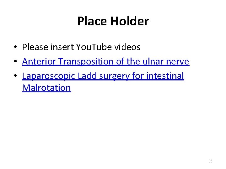 Place Holder • Please insert You. Tube videos • Anterior Transposition of the ulnar