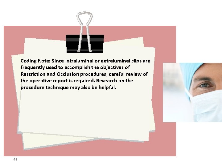 Coding Note: Since intraluminal or extraluminal clips are frequently used to accomplish the objectives