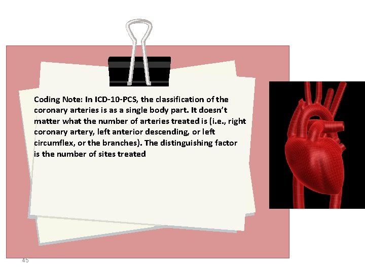 Coding Note: In ICD-10 -PCS, the classification of the coronary arteries is as a