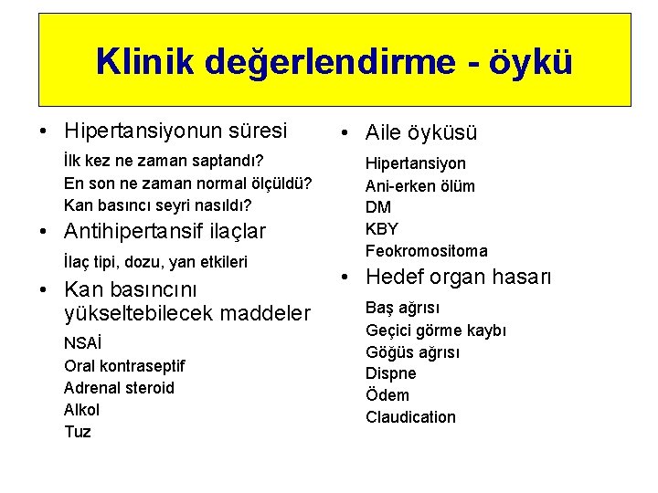 Klinik değerlendirme - öykü • Hipertansiyonun süresi İlk kez ne zaman saptandı? En son