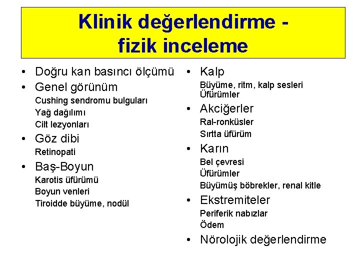 Klinik değerlendirme fizik inceleme • Doğru kan basıncı ölçümü • Kalp Büyüme, ritm, kalp