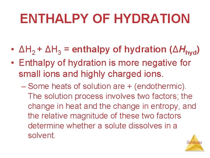 ENTHALPY OF HYDRATION • ΔH 2 + ΔH 3 = enthalpy of hydration (ΔHhyd)