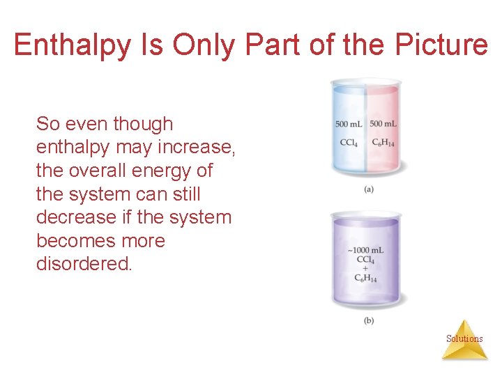 Enthalpy Is Only Part of the Picture So even though enthalpy may increase, the