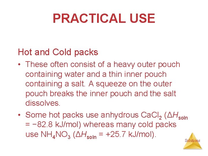 PRACTICAL USE Hot and Cold packs • These often consist of a heavy outer