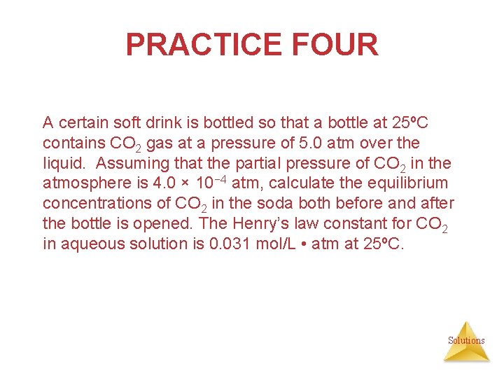 PRACTICE FOUR A certain soft drink is bottled so that a bottle at 25ºC