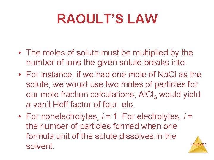 RAOULT’S LAW • The moles of solute must be multiplied by the number of