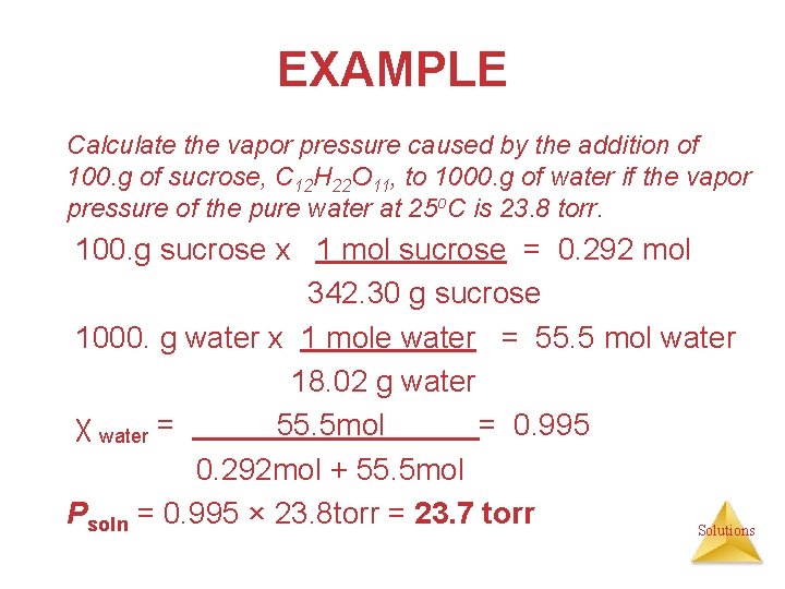 EXAMPLE Calculate the vapor pressure caused by the addition of 100. g of sucrose,