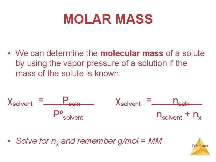 MOLAR MASS • We can determine the molecular mass of a solute by using