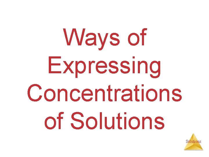 Ways of Expressing Concentrations of Solutions 