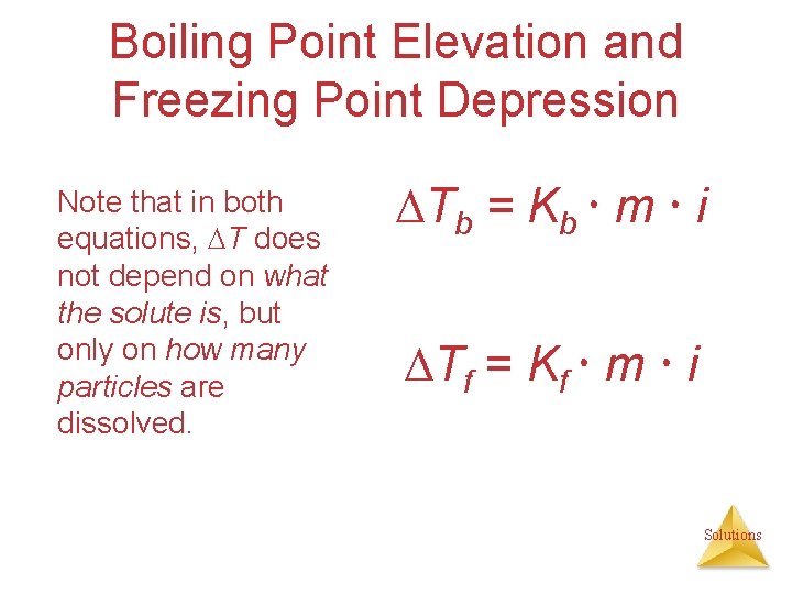 Boiling Point Elevation and Freezing Point Depression Note that in both equations, T does