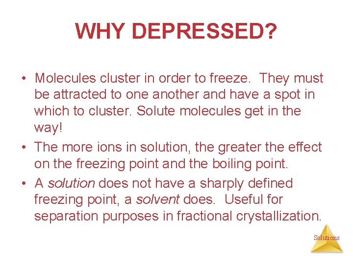 WHY DEPRESSED? • Molecules cluster in order to freeze. They must be attracted to