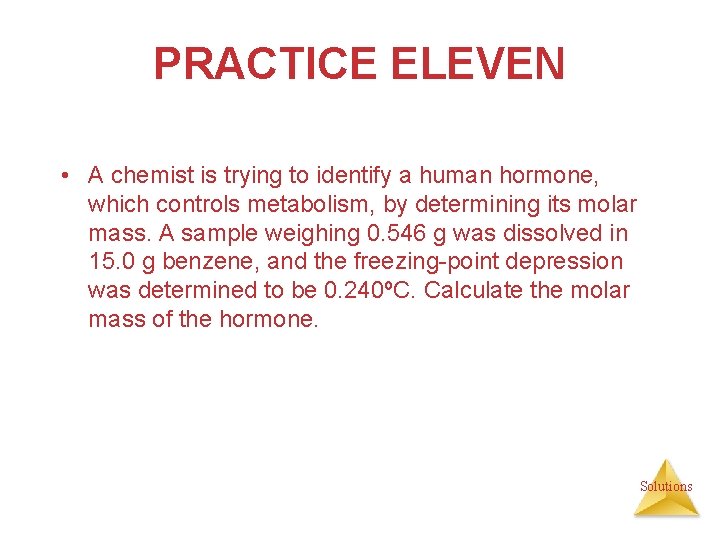 PRACTICE ELEVEN • A chemist is trying to identify a human hormone, which controls