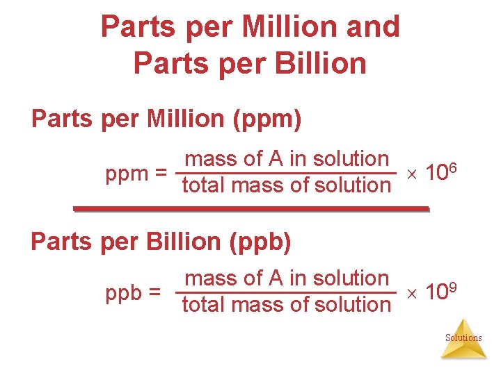 Parts per Million and Parts per Billion Parts per Million (ppm) mass of A