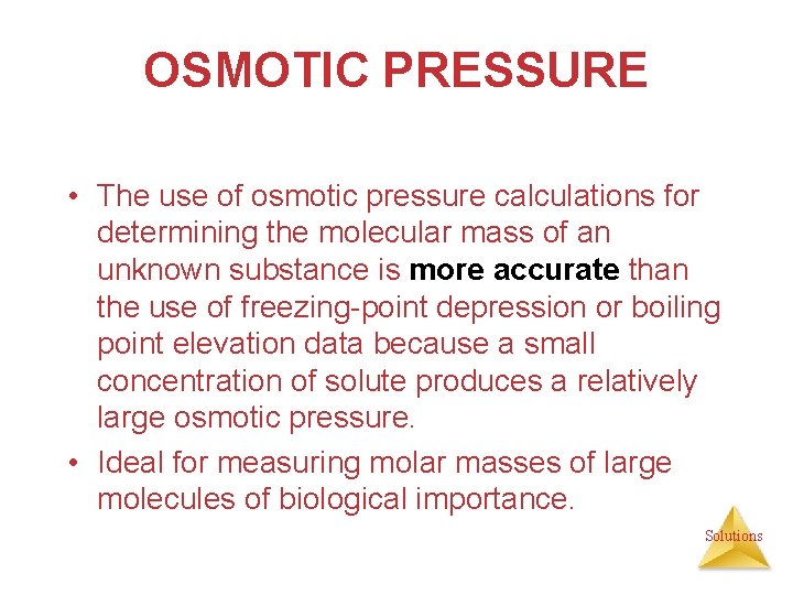 OSMOTIC PRESSURE • The use of osmotic pressure calculations for determining the molecular mass