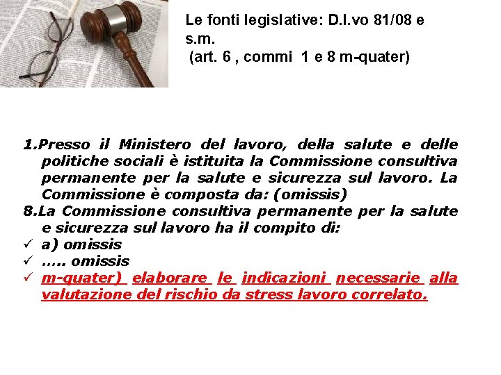 Le fonti legislative: D. l. vo 81/08 e s. m. (art. 6 , commi