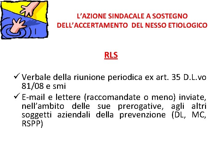 L’AZIONE SINDACALE A SOSTEGNO DELL’ACCERTAMENTO DEL NESSO ETIOLOGICO RLS ü Verbale della riunione periodica