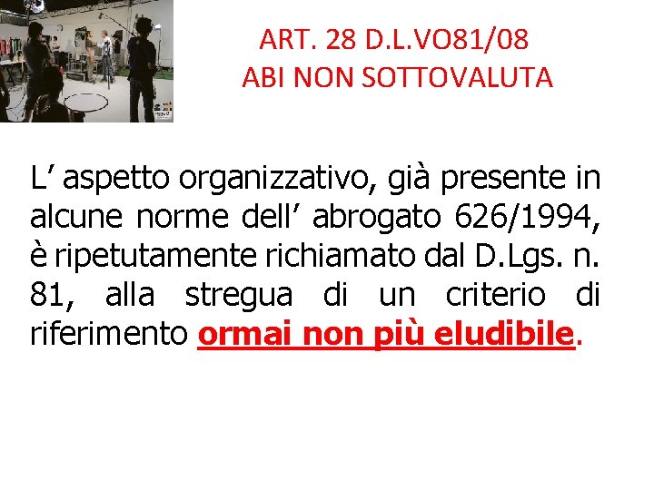 ART. 28 D. L. VO 81/08 ABI NON SOTTOVALUTA L’ aspetto organizzativo, già presente