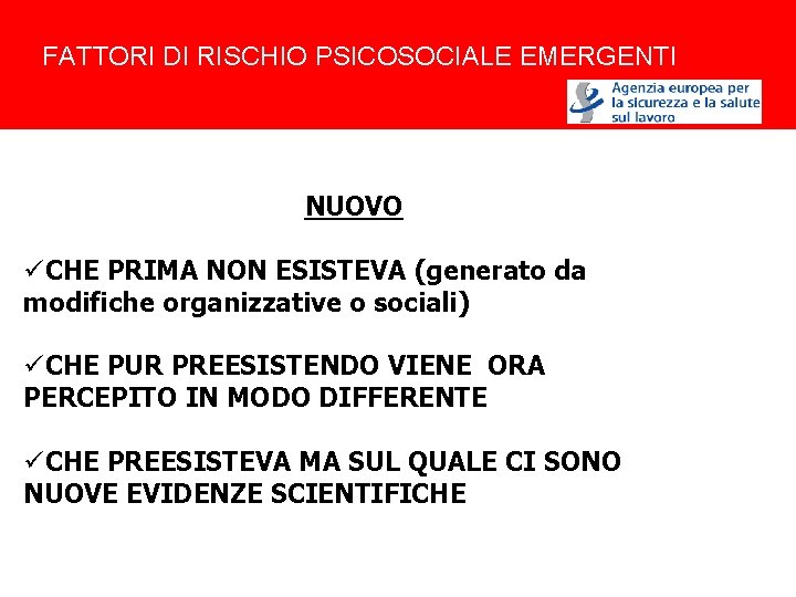 FATTORI DI RISCHIO PSICOSOCIALE EMERGENTI NUOVO üCHE PRIMA NON ESISTEVA (generato da modifiche organizzative